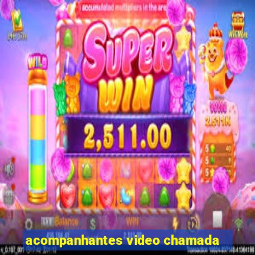 acompanhantes video chamada